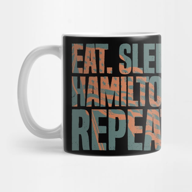 Eat Sleep Hamilton Repeat Funny Hamilton Lover by udesign